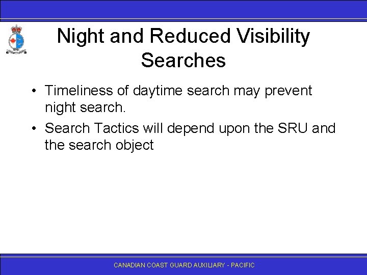 Night and Reduced Visibility Searches • Timeliness of daytime search may prevent night search.