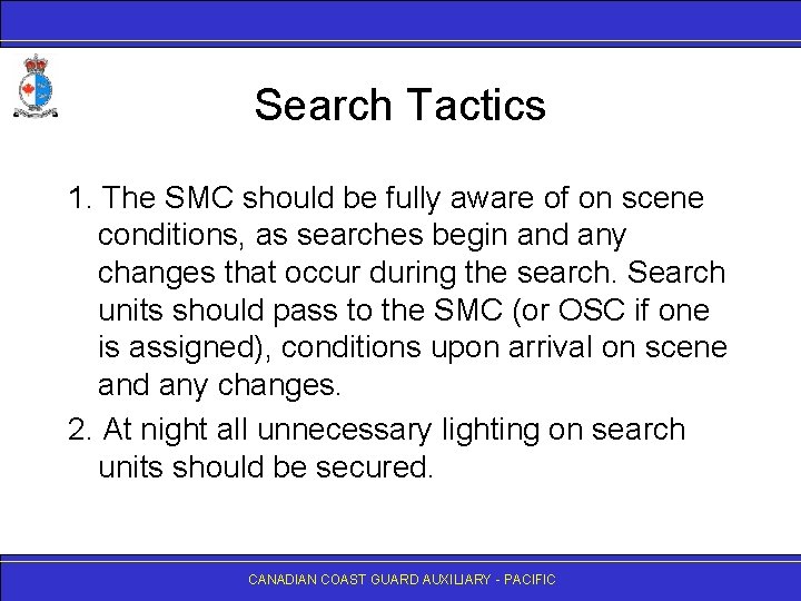 Search Tactics 1. The SMC should be fully aware of on scene conditions, as