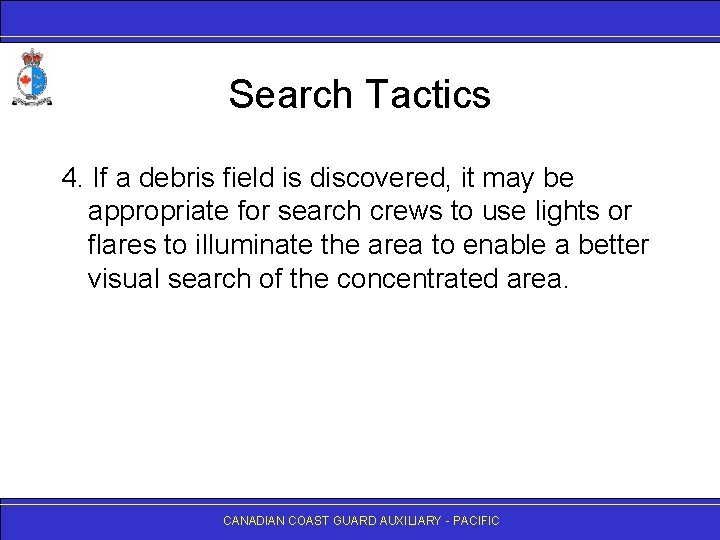 Search Tactics 4. If a debris field is discovered, it may be appropriate for