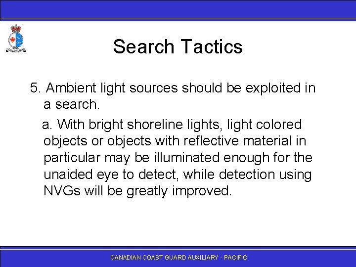 Search Tactics 5. Ambient light sources should be exploited in a search. a. With