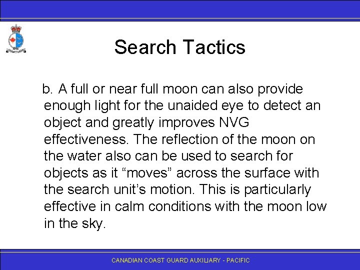 Search Tactics b. A full or near full moon can also provide enough light