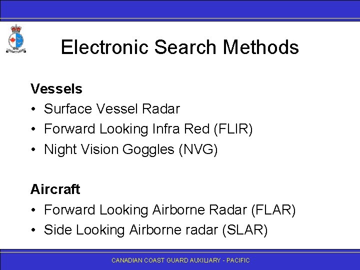 Electronic Search Methods Vessels • Surface Vessel Radar • Forward Looking Infra Red (FLIR)