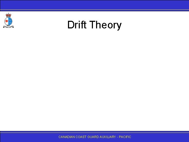 Drift Theory CANADIAN COAST GUARD AUXILIARY - PACIFIC 