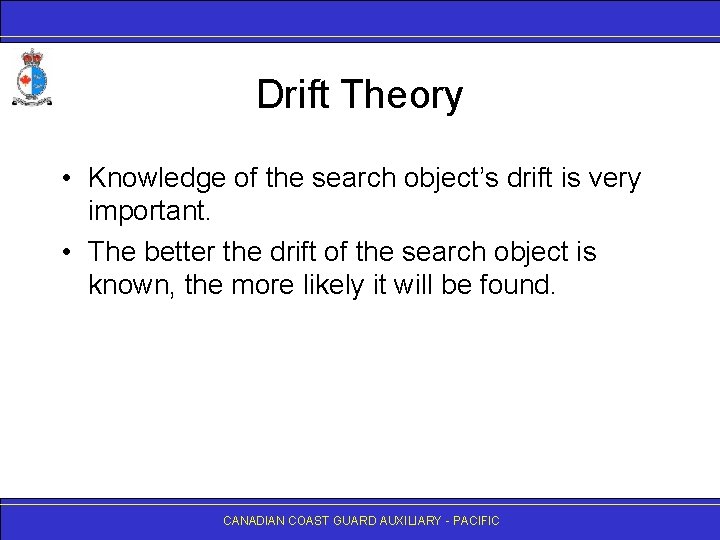 Drift Theory • Knowledge of the search object’s drift is very important. • The
