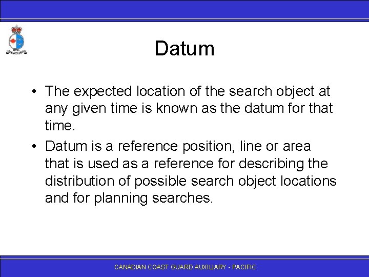 Datum • The expected location of the search object at any given time is