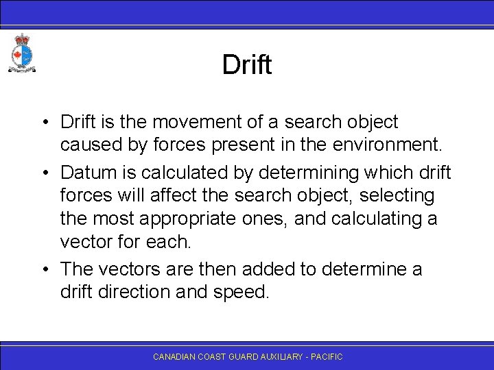 Drift • Drift is the movement of a search object caused by forces present