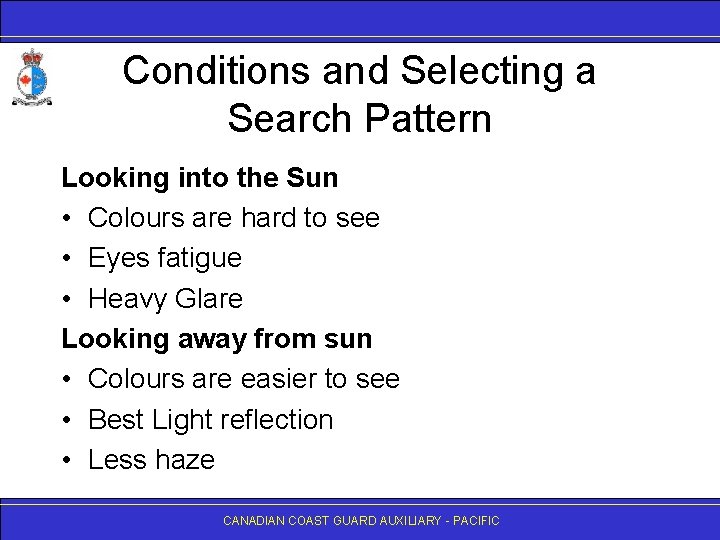 Conditions and Selecting a Search Pattern Looking into the Sun • Colours are hard