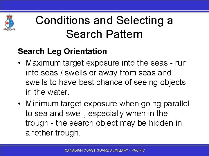 Conditions and Selecting a Search Pattern Search Leg Orientation • Maximum target exposure into