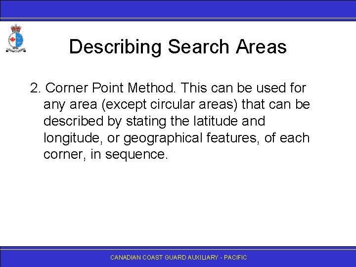 Describing Search Areas 2. Corner Point Method. This can be used for any area