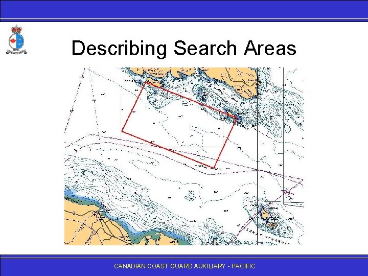 Describing Search Areas CANADIAN COAST GUARD AUXILIARY - PACIFIC 