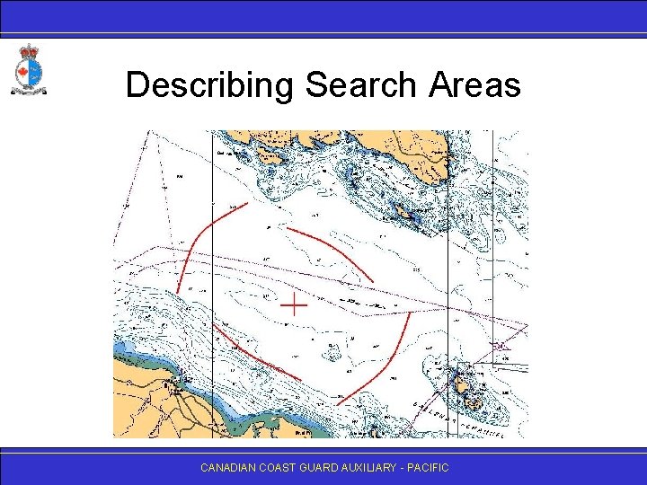 Describing Search Areas CANADIAN COAST GUARD AUXILIARY - PACIFIC 