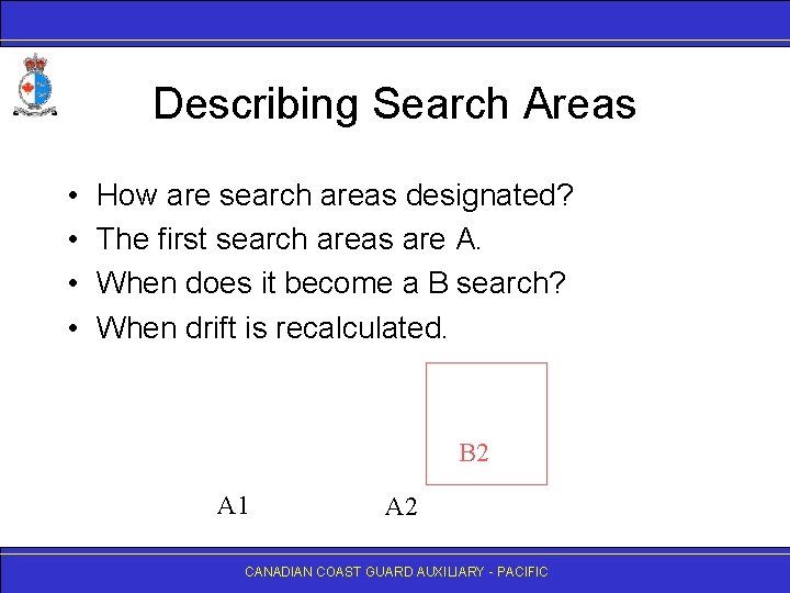 Describing Search Areas • • How are search areas designated? The first search areas