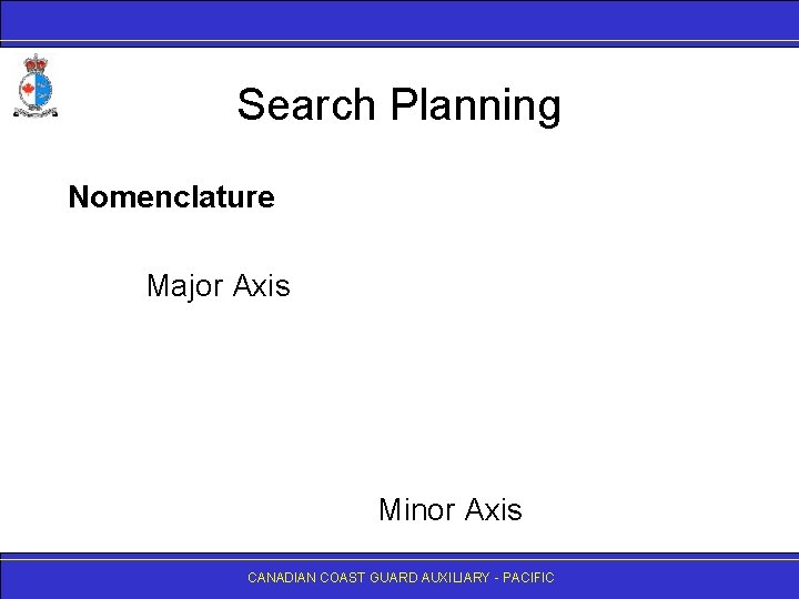 Search Planning Nomenclature Major Axis Minor Axis CANADIAN COAST GUARD AUXILIARY - PACIFIC 