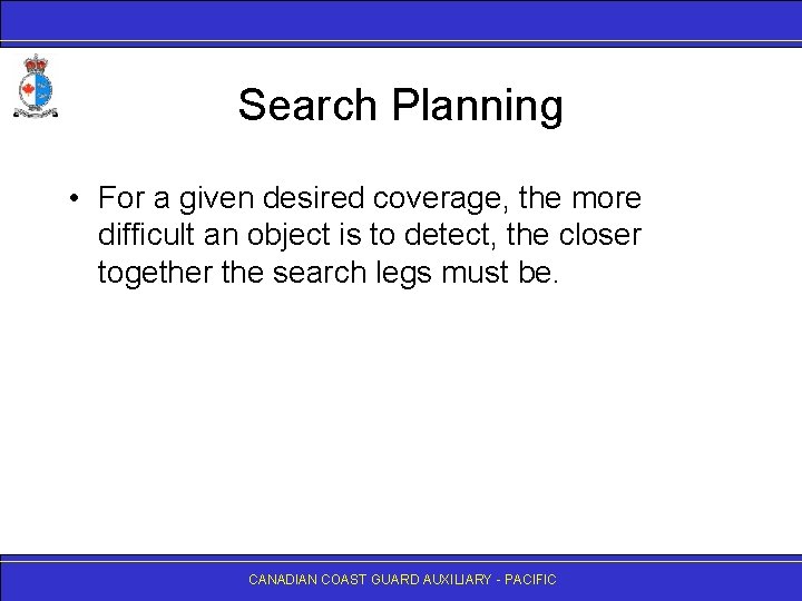 Search Planning • For a given desired coverage, the more difficult an object is