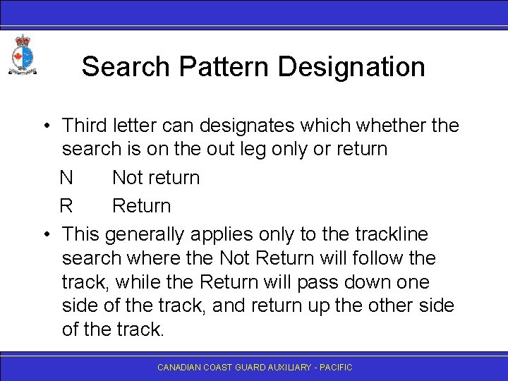 Search Pattern Designation • Third letter can designates which whether the search is on