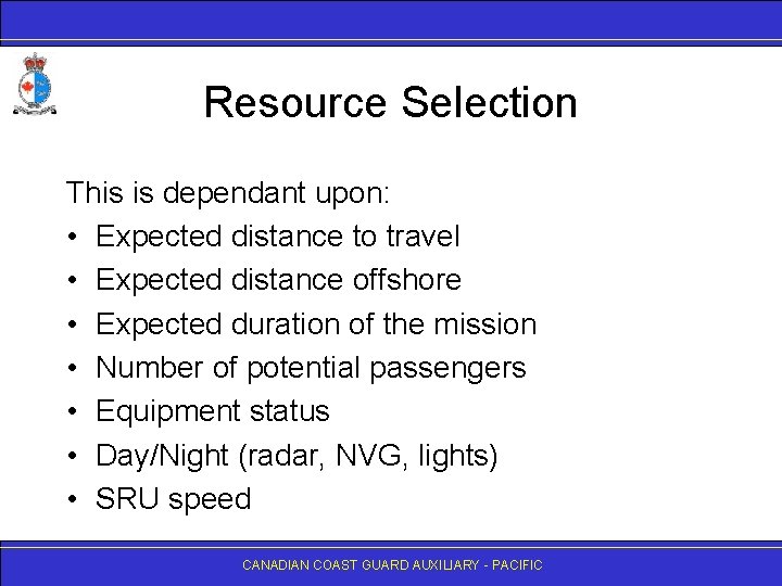 Resource Selection This is dependant upon: • Expected distance to travel • Expected distance