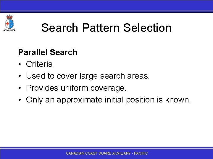 Search Pattern Selection Parallel Search • Criteria • Used to cover large search areas.