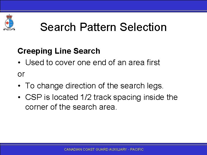 Search Pattern Selection Creeping Line Search • Used to cover one end of an