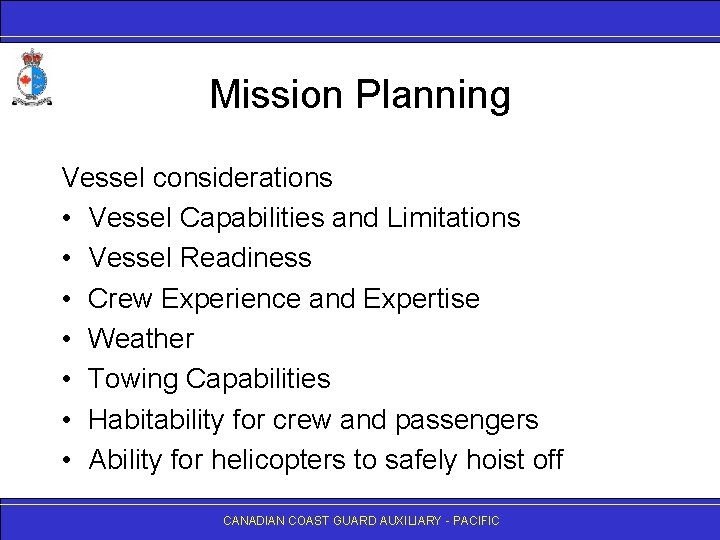 Mission Planning Vessel considerations • Vessel Capabilities and Limitations • Vessel Readiness • Crew