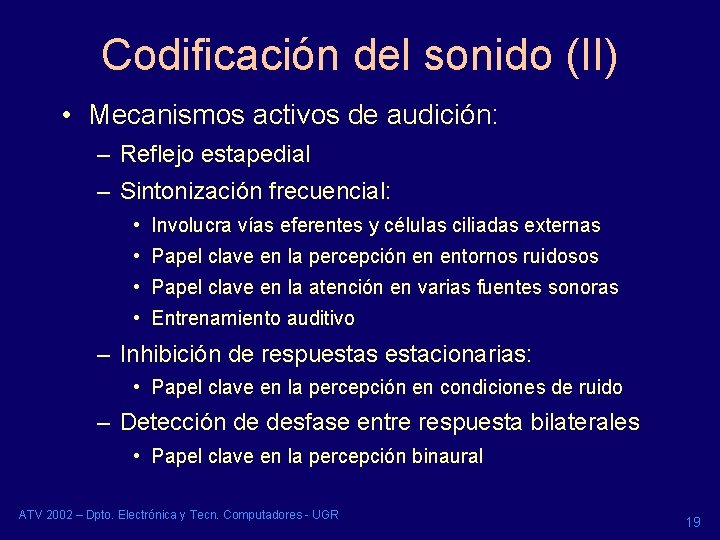 Codificación del sonido (II) • Mecanismos activos de audición: – Reflejo estapedial – Sintonización