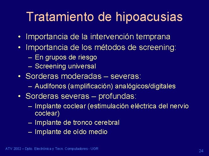 Tratamiento de hipoacusias • Importancia de la intervención temprana • Importancia de los métodos