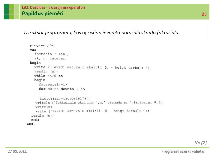 Ld 2: Darbības - sazarojuma operatori Papildus piemēri 23 Uzrakstīt programmu, kas aprēķina ievadītā