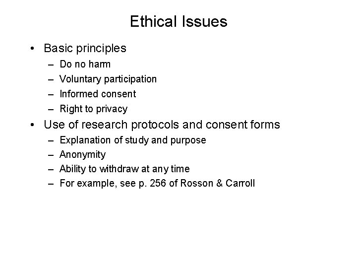 Ethical Issues • Basic principles – – Do no harm Voluntary participation Informed consent