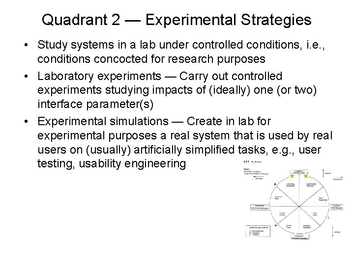 Quadrant 2 — Experimental Strategies • Study systems in a lab under controlled conditions,