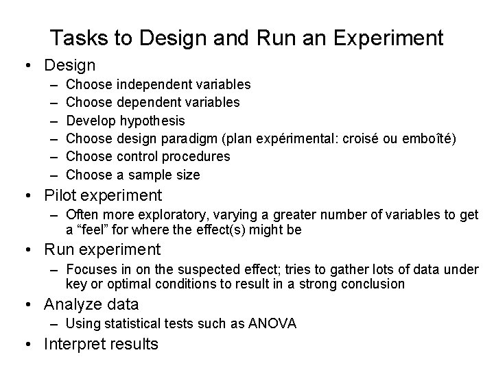 Tasks to Design and Run an Experiment • Design – – – Choose independent