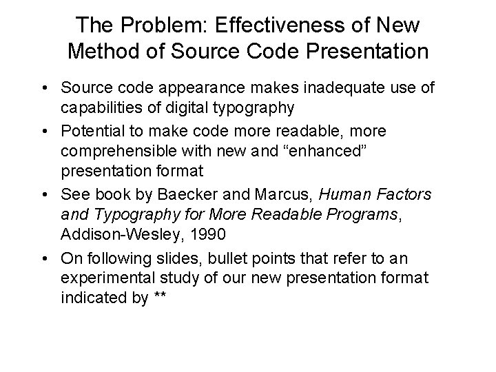 The Problem: Effectiveness of New Method of Source Code Presentation • Source code appearance