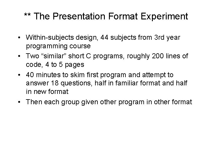 ** The Presentation Format Experiment • Within-subjects design, 44 subjects from 3 rd year