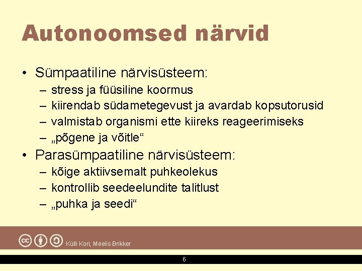 Autonoomsed närvid • Sümpaatiline närvisüsteem: – – stress ja füüsiline koormus kiirendab südametegevust ja