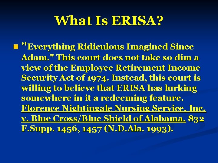 What Is ERISA? n "Everything Ridiculous Imagined Since Adam. " This court does not