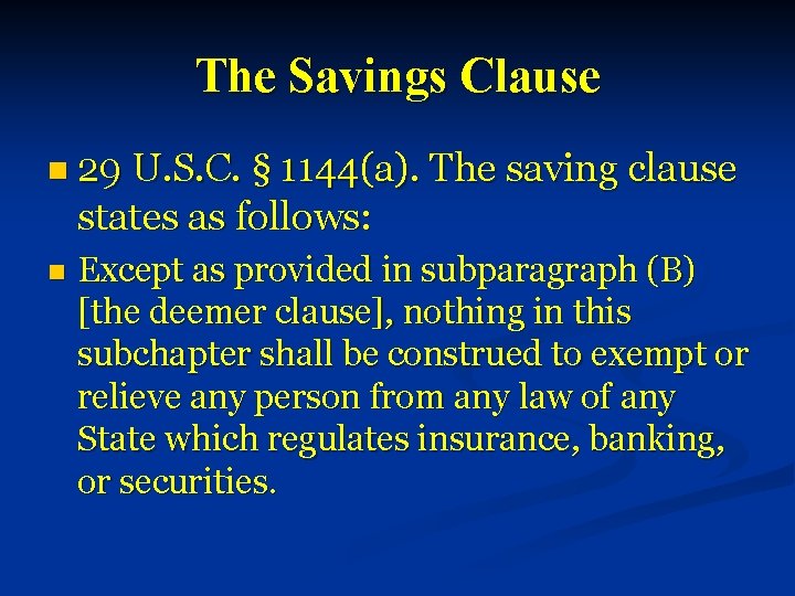 The Savings Clause n 29 U. S. C. § 1144(a). The saving clause states