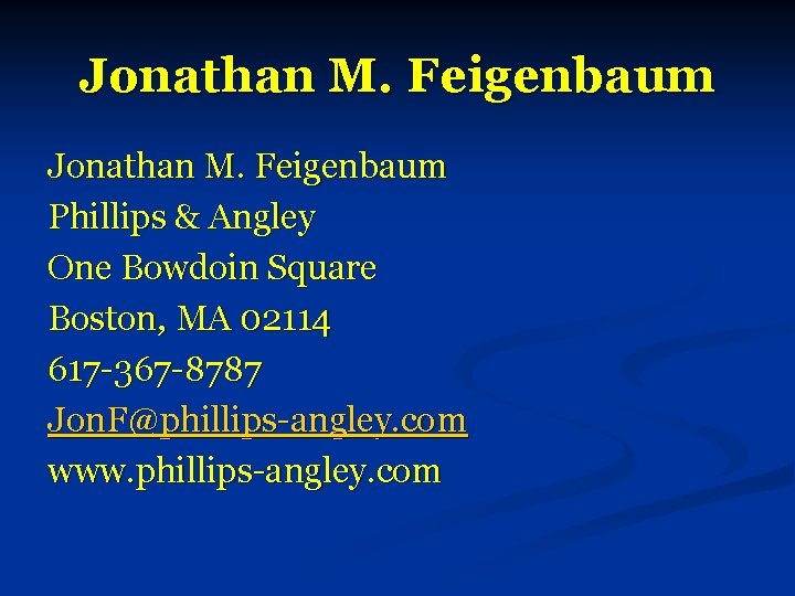 Jonathan M. Feigenbaum Phillips & Angley One Bowdoin Square Boston, MA 02114 617 -367