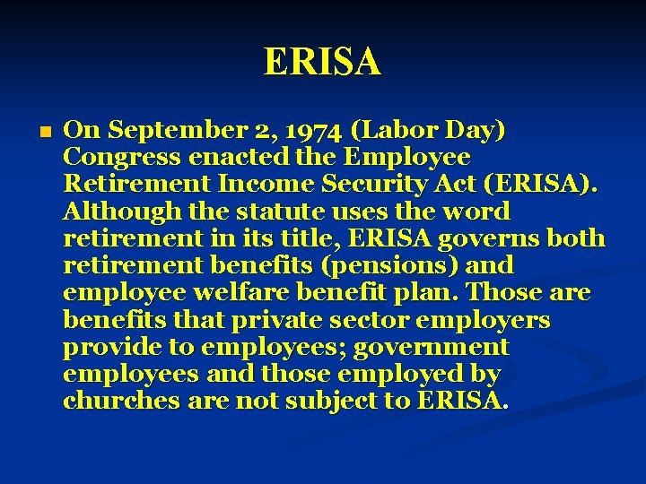 ERISA n On September 2, 1974 (Labor Day) Congress enacted the Employee Retirement Income