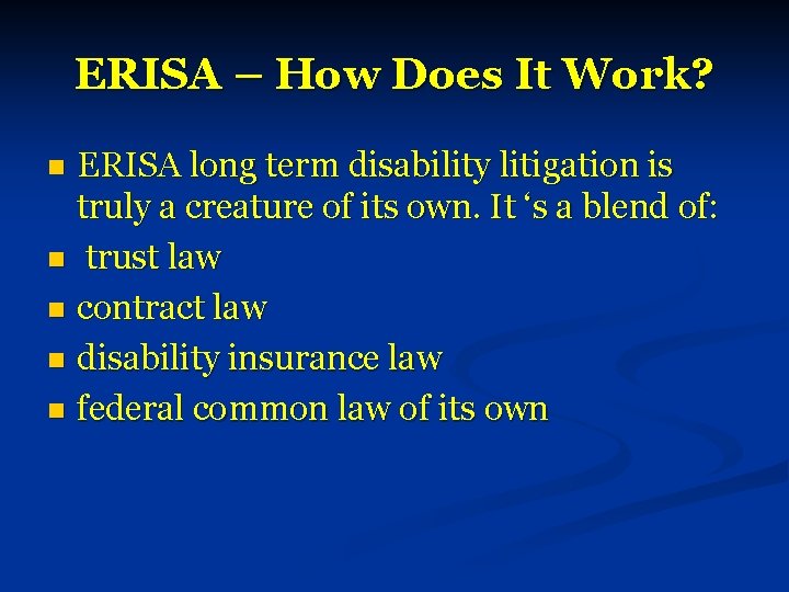 ERISA – How Does It Work? ERISA long term disability litigation is truly a
