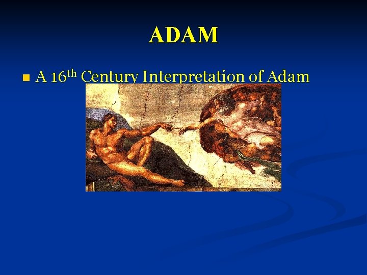 ADAM n A 16 th Century Interpretation of Adam 