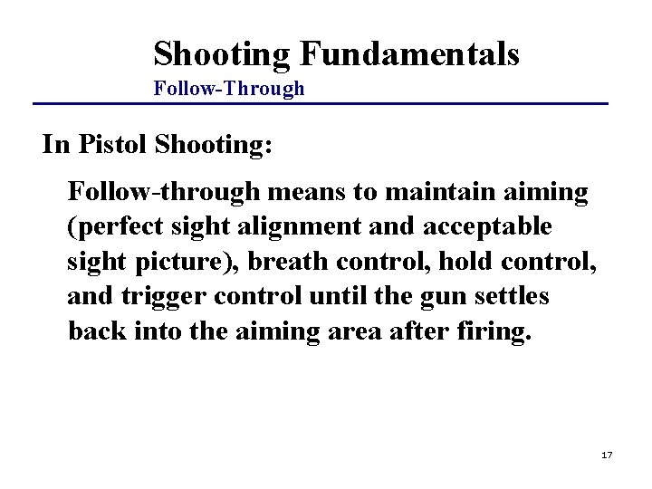 Shooting Fundamentals Follow-Through In Pistol Shooting: Follow-through means to maintain aiming (perfect sight alignment