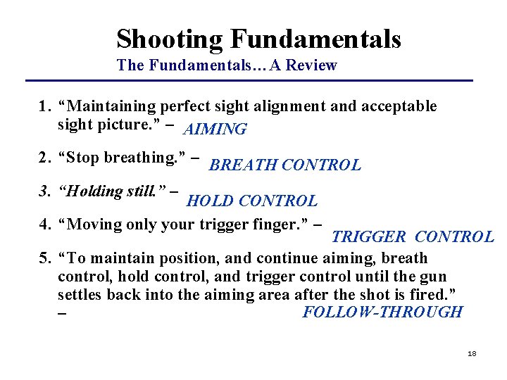 Shooting Fundamentals The Fundamentals…A Review 1. “Maintaining perfect sight alignment and acceptable sight picture.