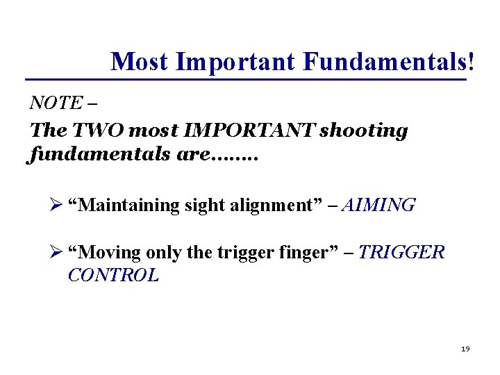 Most Important Fundamentals! NOTE – The TWO most IMPORTANT shooting fundamentals are……. . Ø