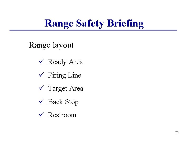Range Safety Briefing Range layout ü Ready Area ü Firing Line ü Target Area