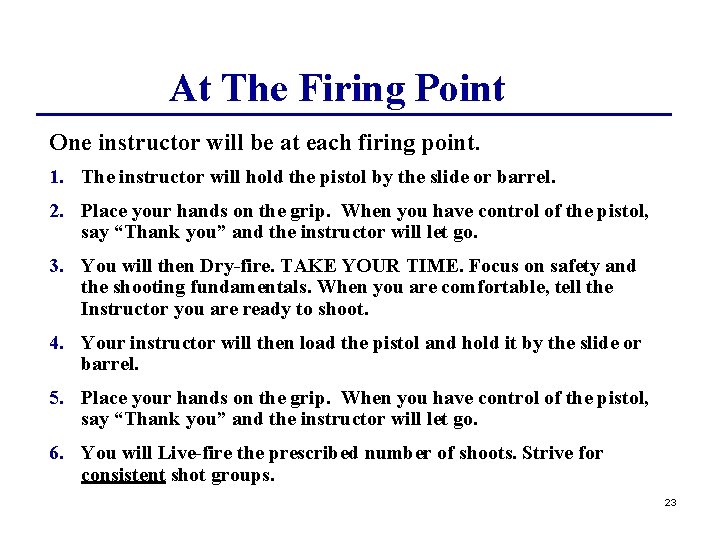 At The Firing Point One instructor will be at each firing point. 1. The