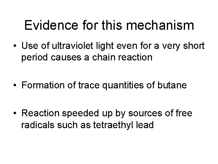 Evidence for this mechanism • Use of ultraviolet light even for a very short