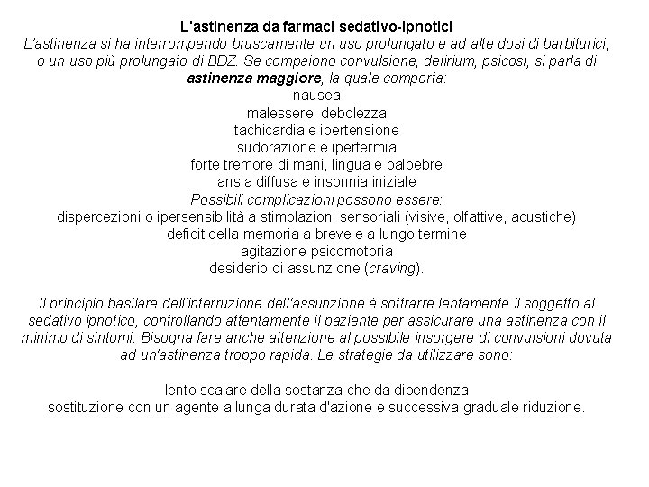 L'astinenza da farmaci sedativo-ipnotici L'astinenza si ha interrompendo bruscamente un uso prolungato e ad