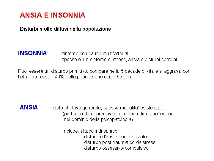 ANSIA E INSONNIA Disturbi molto diffusi nella popolazione INSONNIA: sintomo con cause multifattoriali spesso