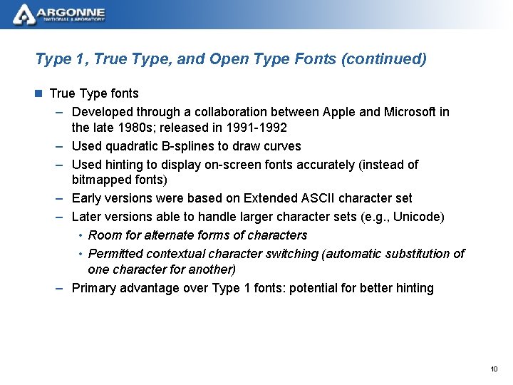 Type 1, True Type, and Open Type Fonts (continued) n True Type fonts –