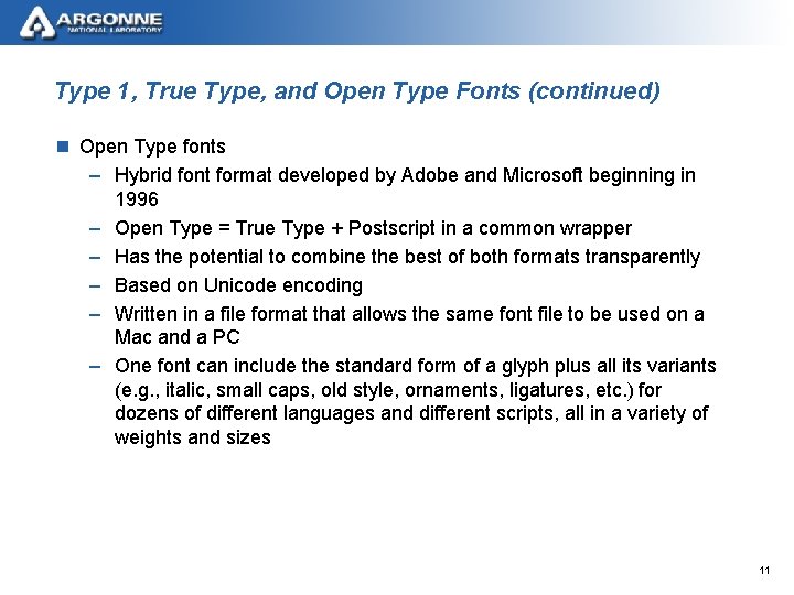 Type 1, True Type, and Open Type Fonts (continued) n Open Type fonts –