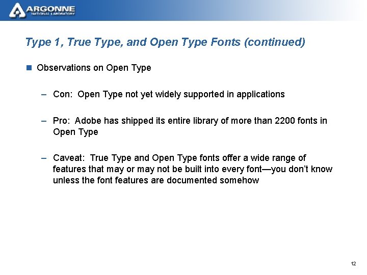 Type 1, True Type, and Open Type Fonts (continued) n Observations on Open Type