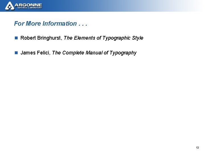 For More Information. . . n Robert Bringhurst, The Elements of Typographic Style n